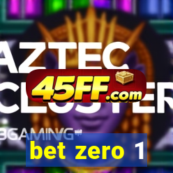 bet zero 1